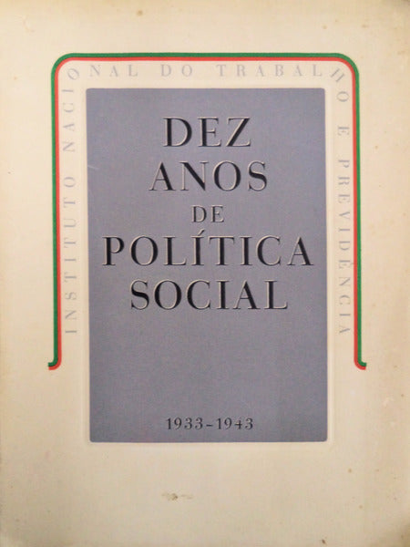 DEZ ANOS DE POLÃTICA SOCIAL. 1933-1943.