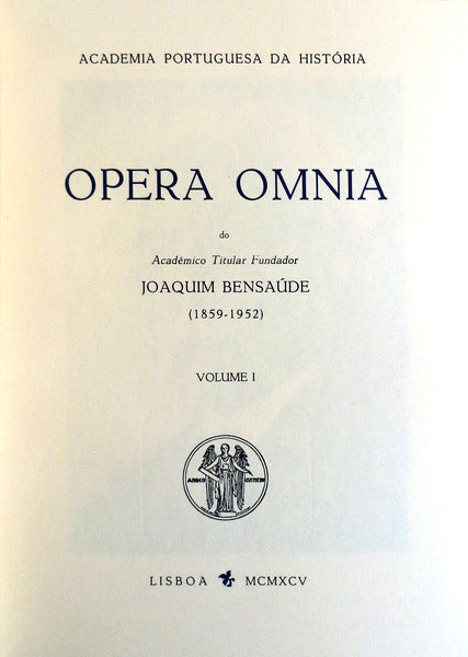 OPERA OMNIA DO ACADEMICO TITULAR FUNDADOR JOAQUIM BENSAÃšDE (1859-1952).