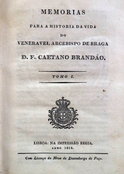 MEMÃ“RIAS PARA A HISTORIA DA VIDA DO VENERAVEL ARCEBISPO DE BRAGA D. FR. CAETANO BRANDÃƒO.