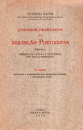 EPISÃ“DIOS DRAMÃTICOS DA INQUISIÃ‡ÃƒO PORTUGUESA. [3 VOLS./2.Âª EDIÃ‡ÃƒO]