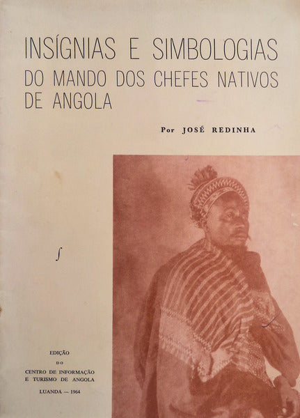 INSÃGNIAS E SIMBOLOGIAS DO MANDO DOS CHEFES NATIVOS DE ANGOLA.