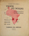 ALGUMAS NOTAS SOBRE A VIAGEM Ã€S NOSSAS POSSESSÃ•ES ULTRAMARINAS E BREVE RELATORIO APRESENTADO AOS SOCIOS DA FABRICA DA AREOZA.