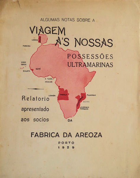 ALGUMAS NOTAS SOBRE A VIAGEM Ã€S NOSSAS POSSESSÃ•ES ULTRAMARINAS E BREVE RELATORIO APRESENTADO AOS SOCIOS DA FABRICA DA AREOZA.