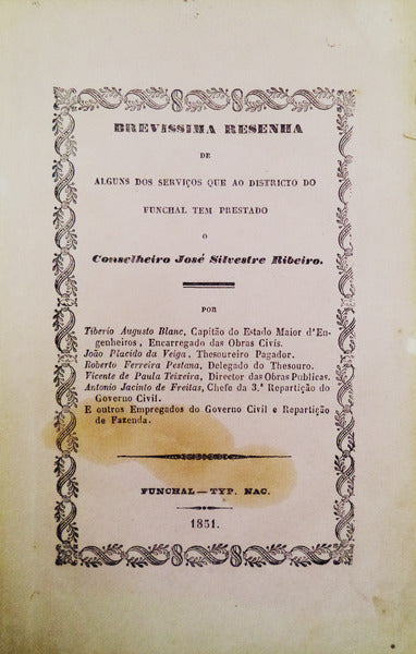 BREVÃSSIMA RESENHA DE ALGUNS DOS SERVIÃ‡OS QUE AO DISTRICTO DO FUNCHAL TEM PRESTADO O CONSELHEIRO JOSÃ‰ SILVESTRE RIBEIRO.