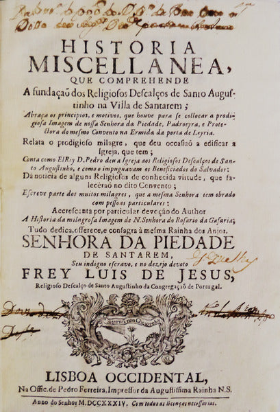 HISTORIA MISCELLANEA, QUE COMPREHENDE A fundaÃ§Ã£o dos Religiosos DescalÃ§os de Santo Augustinho na Villa de Santarem;