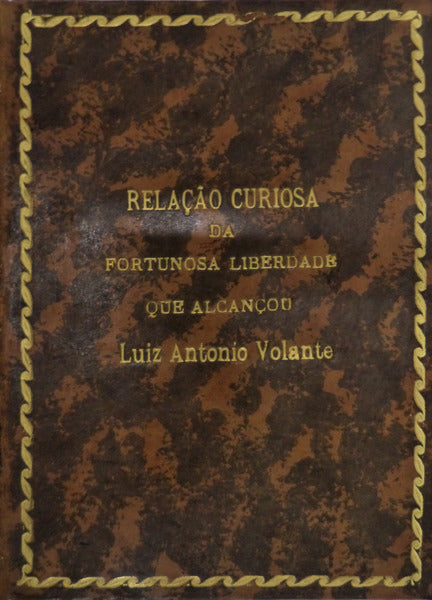 RELAÃ‡ÃƒO CURIOSA DA FORTUNOSA LIBERDADE QUE ALCANÃ‡OU LUIZ ANTONIO VOLANTE,