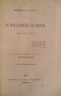 HISTÃ“RIA DAS LUTAS COM OS HOLLANDEZES NO BRAZIL.