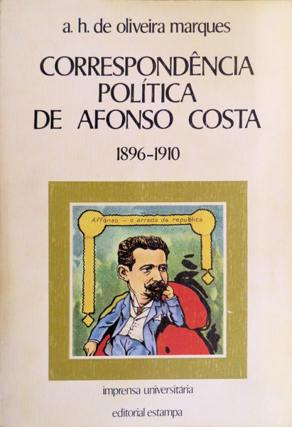 CORRESPONDÃŠNCIA POLÃTICA DE AFONSO COSTA 1896-1910.