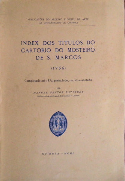 INDEX DOS TITULOS DO CARTORIO DO MOSTEIRO DE S. MARCOS.