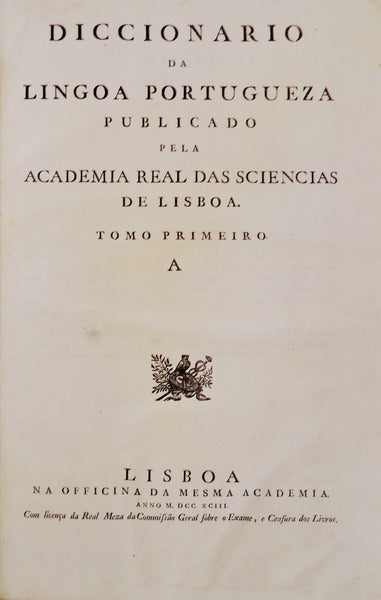 DICCIONARIO DA LINGOA PORTUGUEZA PUBLICADO PELA ACADEMIA DAS SCIENCIAS DE LISBOA.