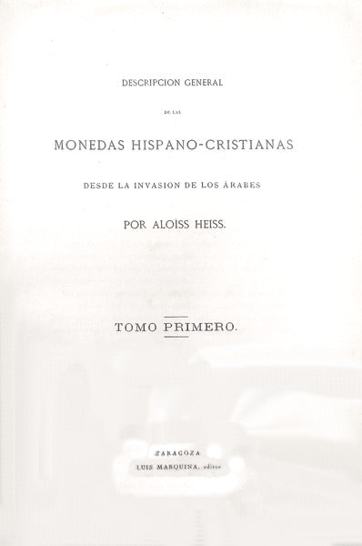 DESCRIPCION GENERAL DE LAS MONEDAS HISPANO-CRISTIANAS DESDE LA INVASION DE LOS ÃRABES