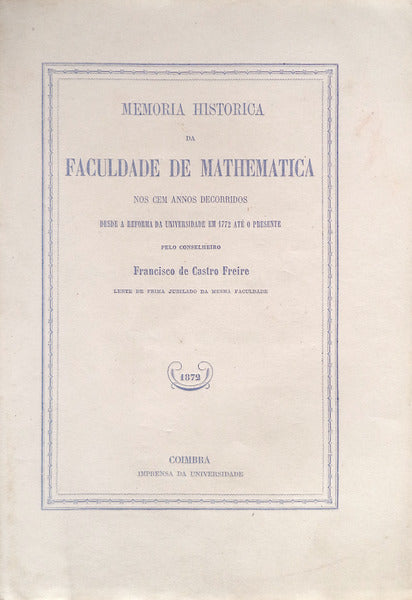 MEMORIA HISTORICA DA FACULDADE DE MATHEMATICA.