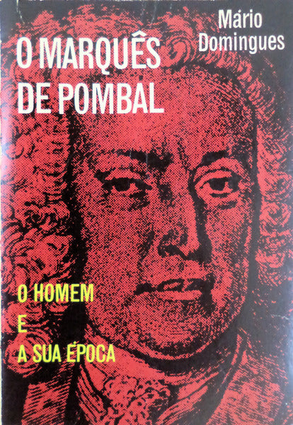 O MARQUÃŠS DE POMBAL: O HOMEM E A SUA Ã‰POCA. [2.Âª EDIÃ‡ÃƒO]