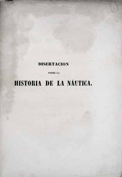 DISERTACION SOBRE LA HISTORIA DE LA NÃUTICA, Y DE LAS CIENCIAS MATEMÃTICAS