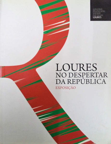 LOURES NO DESPERTAR DA REPÃšBLICA. [CatÃ¡logo da exposiÃ§Ã£o]