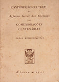 CONTRIBUIÃ‡ÃƒO CULTURAL DA AGÃŠNCIA GERAL DAS COLÃ“NIAS NAS COMEMORAÃ‡Ã•ES CENTENÃRIAS. NOTAS BIBLIOGRÃFICAS.