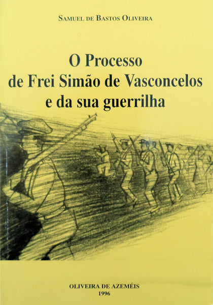 O PROCESSO DE FREI SIMÃƒO DE VASCONCELOS E DE SUA GUERRILHA.