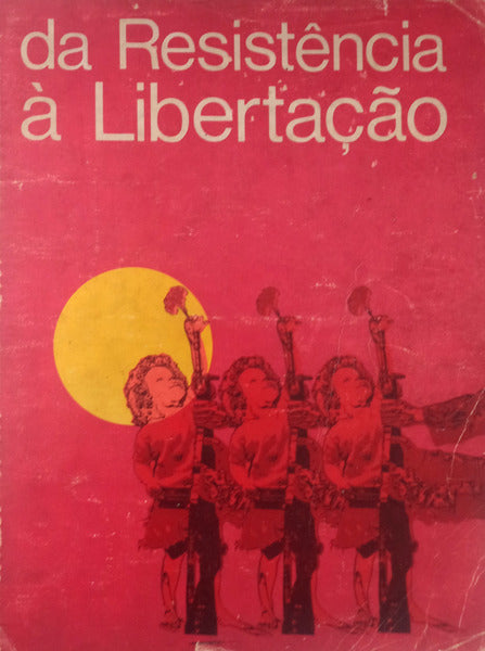 DA RESISTÃŠNCIA Ã€ LIBERTAÃ‡ÃƒO. [BROCHADO]