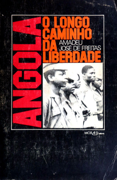 ANGOLA. O LONGO CAMINHO DA LIBERDADE.