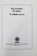FICA AÃ DENTRO DO QUARTO, O SOLDADO SOU EU.