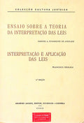 ENSAIO SOBRE A TEORIA DA INTERPRETAÃ‡ÃƒO DAS LEIS, INTERPRETAÃ‡ÃƒO E APLICAÃ‡ÃƒO DAS LEIS. [2.Âª EDIÃ‡ÃƒO]