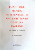 FURNITURE MAKING IN SEVENTTENTH AND EIGHTEENTH CENTURY ENGLAND.