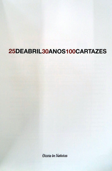 VINTE E CINCO DE ABRIL, 30 ANOS, 100 CARTAZES.