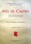 INÃŠS DE CASTRO: ESTUDOS PARA UMA SÃ‰RIE DE LIÃ‡Ã•ES NO CURSO DE HISTÃ“RIA DE PORTUGAL. [CASTANHO]