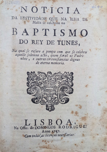 NOTICIA DA FESTIVIDADE QUE NA ILHA DE MALTA SE CELEBROU NO BAPTISMO DO REY DE TUNES,