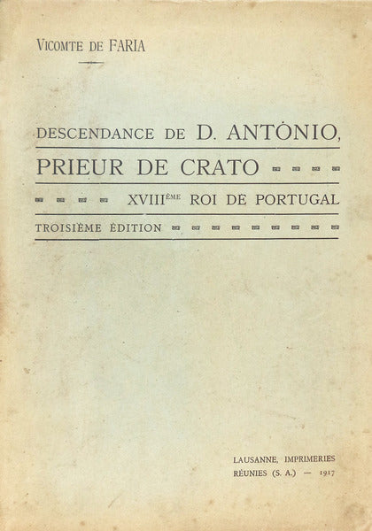 DESCENDANCE DE D. ANTÃ“NIO PRIEUR DE CRATO. [3.Âª EDIÃ‡ÃƒO]