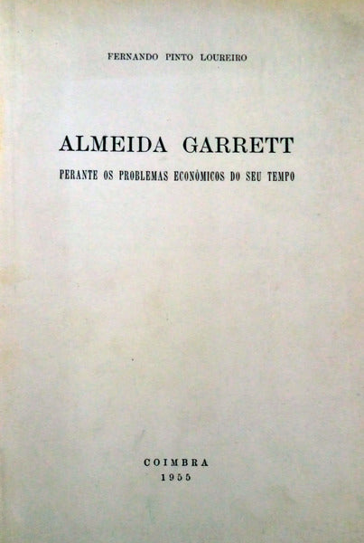 ALMEIDA GARRETT PERANTE OS PROBLEMAS ECONÃ“MICOS DO SEU TEMPO.