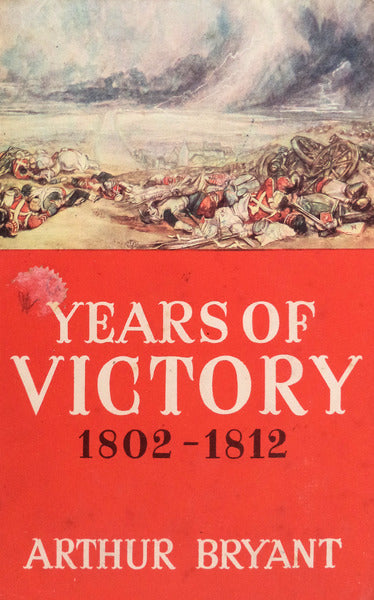 YEARS OF VICTORY [1802-1812].