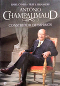 ANTÃ“NIO CHAMPALIMAUD CONSTRUTOR DE IMPÃ‰RIOS.