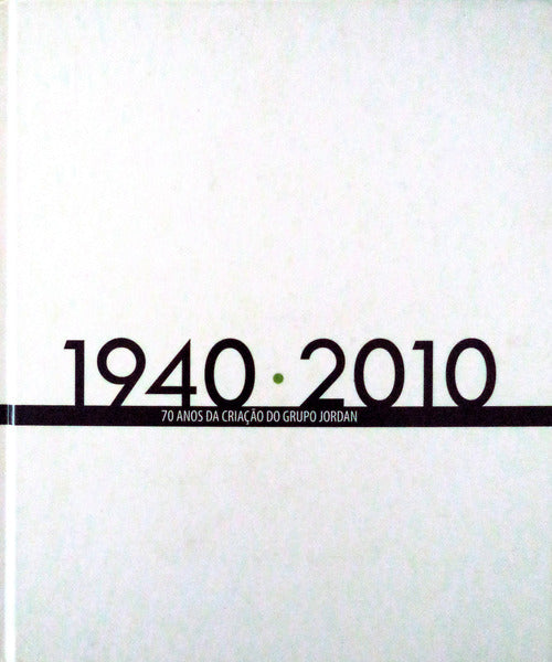 ANOS (70) DA CRIAÃ‡ÃƒO DO GRUPO JORDAN, 1940-2010.
