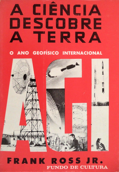 A CIÃŠNCIA DESCOBRE A TERRA. O ANO GEOFÃSICO INTERNACIONAL.
