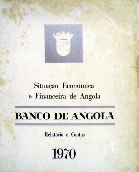SITUAÃ‡ÃƒO ECONÃ“MICA E FINANCEIRA DE ANGOLA â€“ BANCO DE ANGOLA.