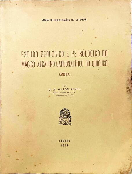 ESTUDO GEOLÃ“GICO E PETROLÃ“GICO DO MACIÃ‡O ALCALINO-CARBONATÃTICO DO QUICUCO (ANGOLA).