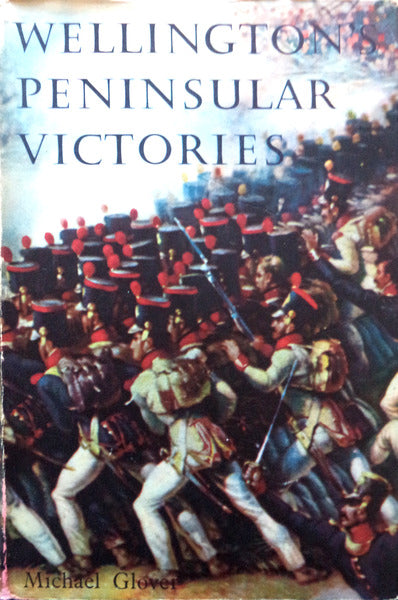 WELLINGTONâ€™S PENINSULAR VICTORIES