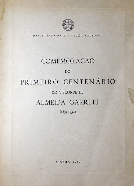 COMEMORAÃ‡ÃƒO DO PRIMEIRO CENTENÃRIO DO VISCONDE DE ALMEIDA GARRETT (1854-1954).