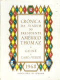 CRÃ“NICA DA VIAGEM DO PRESIDENTE AMÃ‰RICO THOMAZ Ã€ GUINÃ‰ E CABO-VERDE 1968.
