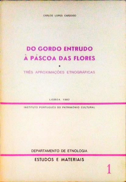 DO GORDO ENTRUDO Ã€ PÃSCOA DAS FLORES.