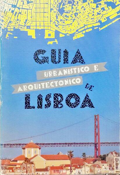 GUIA URBANISTICO E ARQUITECTÃ“NICO DE LISBOA.