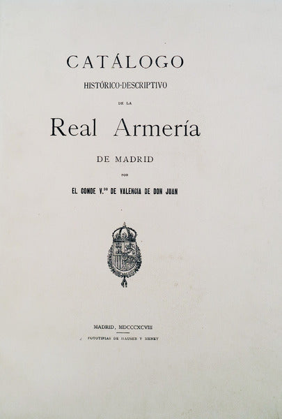 CATÃLOGO HISTÃ“RICO-DESCRIPTIVO DE LA REAL ARMERÃA DE MADRID