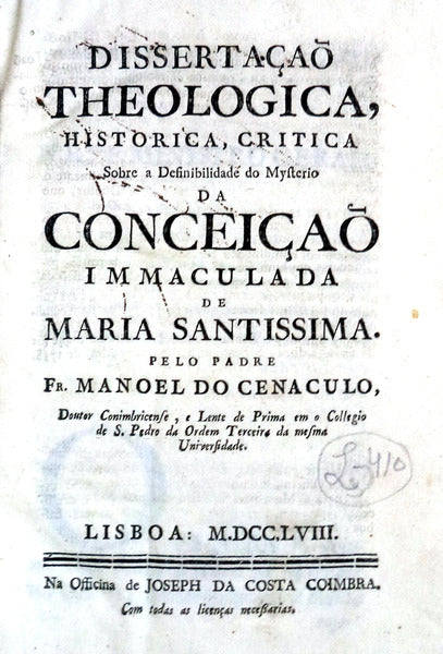 DISSERTAÃ‡ÃƒO THEOLOGICA, HISTORICA, CRITICA Sobre a Definibilidade do Mysterio DA CONCEIÃ‡ÃƒO IMMACULADA DE MARIA SANTISSIMA