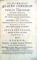 AS PRIMEIRAS QUATRO COMEDIAS DE PUBLIO TERENCIO APHRICANO, TRADUZIDAS DO LATIM EM VERSO SOLTO PORTUGUEZ, POR LEONEL DA COSTA