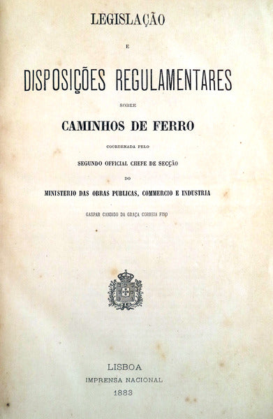 LEGISLAÃ‡ÃƒO E DISPOSIÃ‡Ã•ES REGULAMENTARES SOBRE CAMINHOS-DE-FERRO.