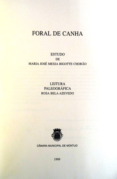 FORAL DE CANHA. [Fac-simile] ESTUDO DE MARIA JOSÃ‰ MEXIA BIGOTTE CHORÃƒO.