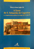 A TORRE DE S. SEBASTIÃƒO DE CAPARICA E A ARQUITECTURA MILITAR DO TEMPO DE D. JOÃƒO II.