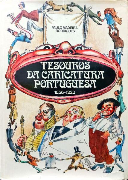 TESOUROS DA CARICATURA PORTUGUESA. 1856-1928.