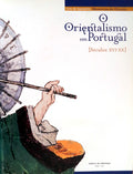 ORIENTALISMO (O) EM PORTUGAL [SÃ©culos XVI-XX]